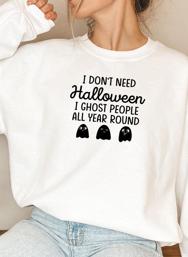 "I Don't Need Halloween" Spooky Ghost Cotton Fleece Unisex Sweatshirt - Lovez Aqua© - S / White